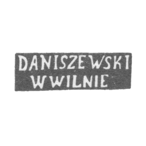 Клеймо мастера Данишевский И. - Вильно - инициалы "DANISZEWSKI" "W WILNIE" - 1844-1893 гг.